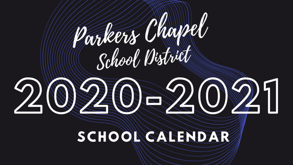PCSD 2020 2021 School Calendar Parkers Chapel School District